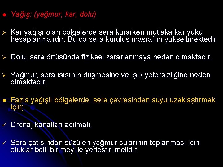 l Yağış: (yağmur, kar, dolu) Ø Kar yağışı olan bölgelerde sera kurarken mutlaka kar