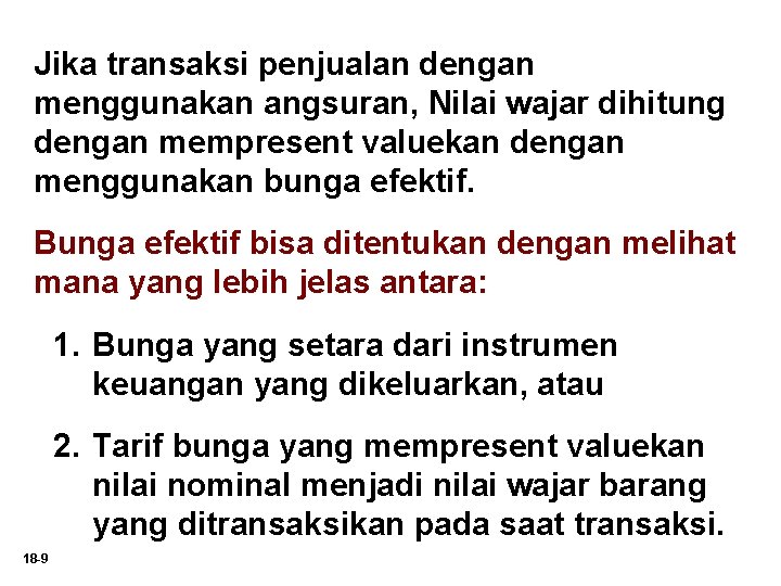 Jika transaksi penjualan dengan menggunakan angsuran, Nilai wajar dihitung dengan mempresent valuekan dengan menggunakan