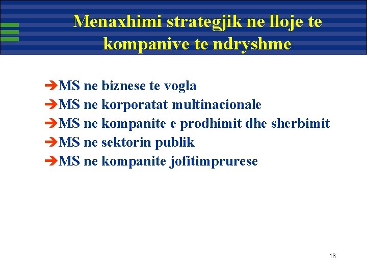 Menaxhimi strategjik ne lloje te kompanive te ndryshme èMS ne biznese te vogla èMS Menaxhimi strategjik ne lloje te kompanive te ndryshme èMS ne biznese te vogla èMS