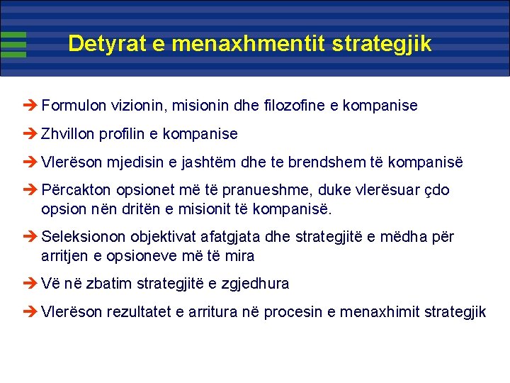 Detyrat e menaxhmentit strategjik è Formulon vizionin, misionin dhe filozofine e kompanise è Zhvillon Detyrat e menaxhmentit strategjik è Formulon vizionin, misionin dhe filozofine e kompanise è Zhvillon