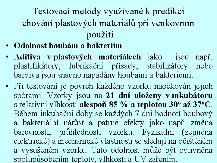 Testovací metody využívané k predikci chování plastových materiálů při venkovním použití • Odolnost houbám