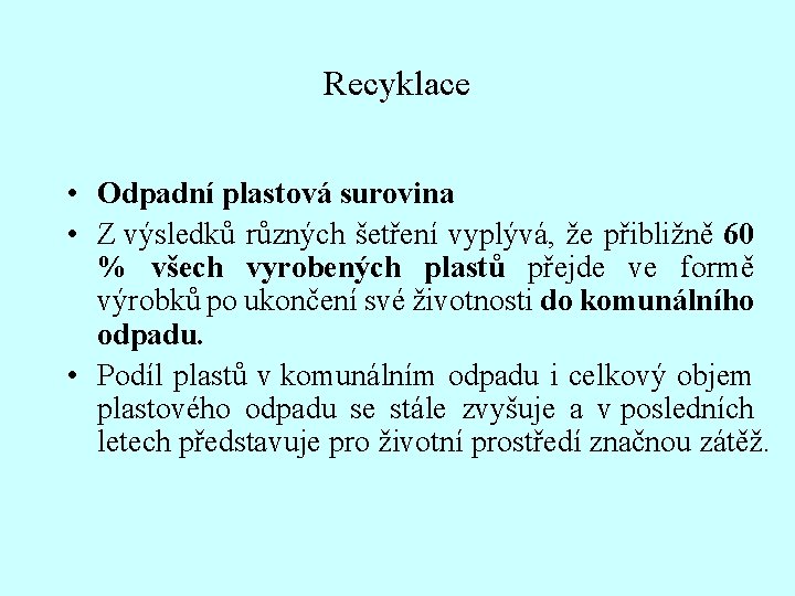 Recyklace • Odpadní plastová surovina • Z výsledků různých šetření vyplývá, že přibližně 60