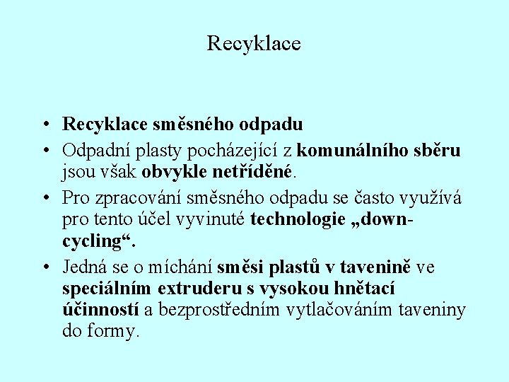 Recyklace • Recyklace směsného odpadu • Odpadní plasty pocházející z komunálního sběru jsou však