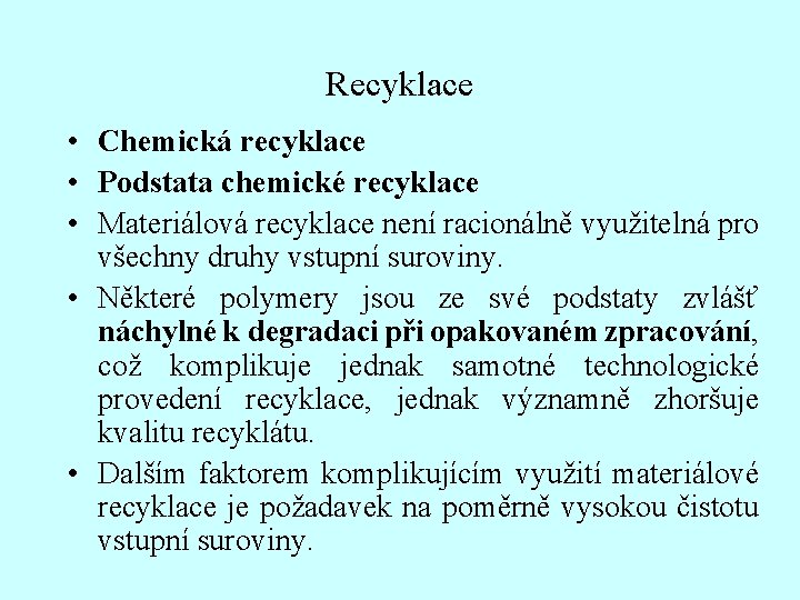 Recyklace • Chemická recyklace • Podstata chemické recyklace • Materiálová recyklace není racionálně využitelná