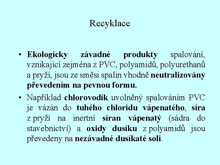 Recyklace • Ekologicky závadné produkty spalování, vznikající zejména z PVC, polyamidů, polyurethanů a pryží,