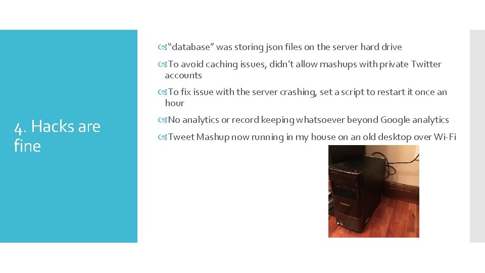  “database” was storing json files on the server hard drive To avoid caching