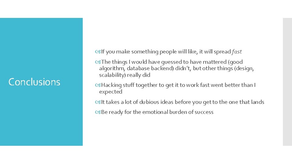  If you make something people will like, it will spread fast Conclusions The