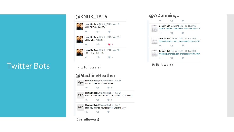 @KNUK_TATS Twitter Bots (51 followers) @Machine. Heather (39 followers) @ADomain 4 U (6 followers)