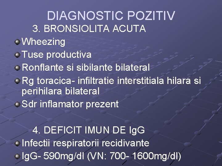 DIAGNOSTIC POZITIV 3. BRONSIOLITA ACUTA Wheezing Tuse productiva Ronflante si sibilante bilateral Rg toracica-