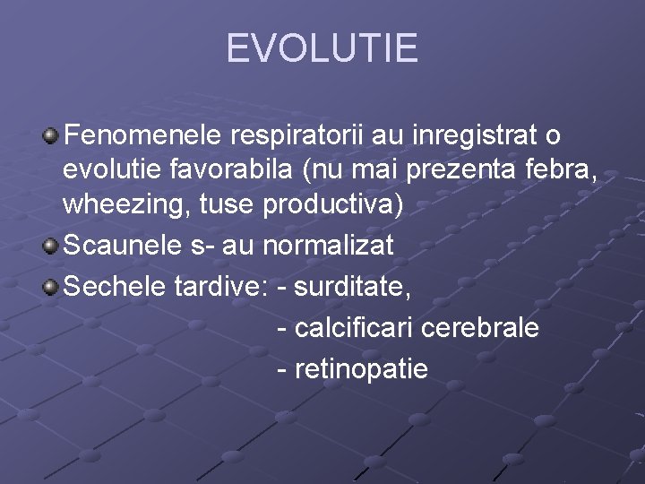 EVOLUTIE Fenomenele respiratorii au inregistrat o evolutie favorabila (nu mai prezenta febra, wheezing, tuse