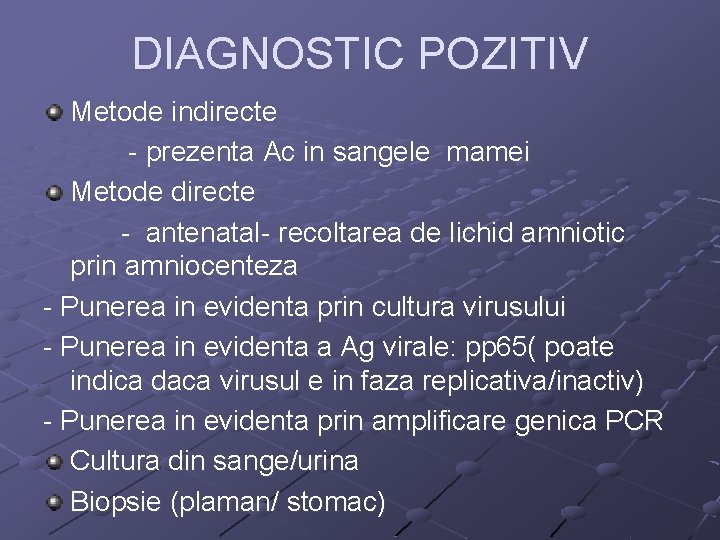 DIAGNOSTIC POZITIV Metode indirecte - prezenta Ac in sangele mamei Metode directe - antenatal-