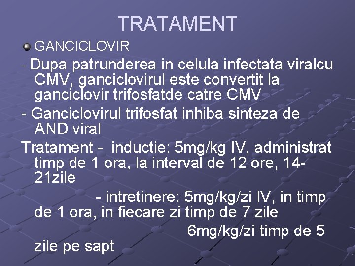 TRATAMENT GANCICLOVIR - Dupa patrunderea in celula infectata viralcu CMV, ganciclovirul este convertit la