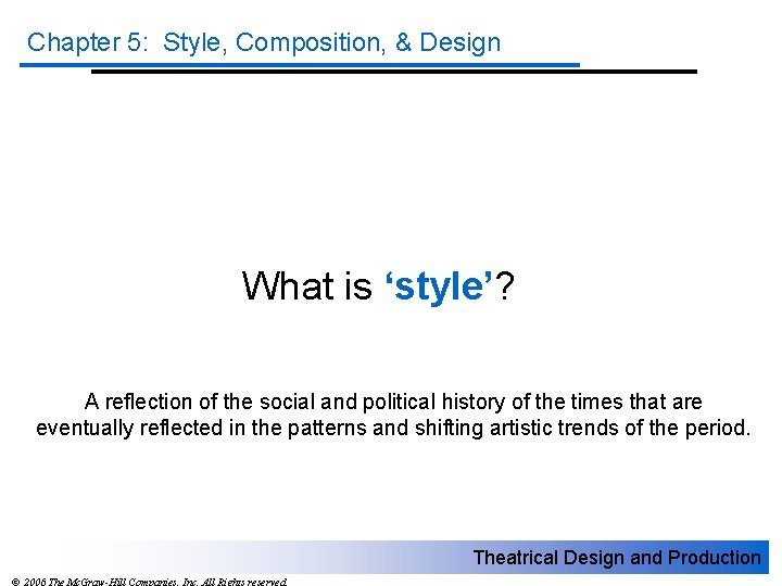 Chapter 5: Style, Composition, & Design What is ‘style’? A reflection of the social