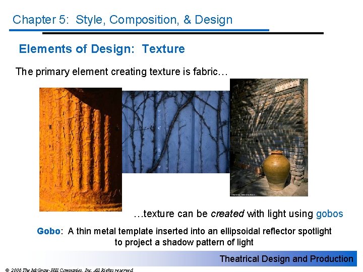 Chapter 5: Style, Composition, & Design Elements of Design: Texture The primary element creating