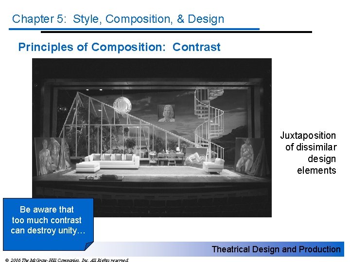 Chapter 5: Style, Composition, & Design Principles of Composition: Contrast Juxtaposition of dissimilar design