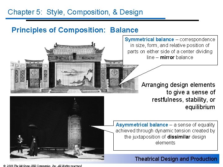 Chapter 5: Style, Composition, & Design Principles of Composition: Balance Symmetrical balance – correspondence
