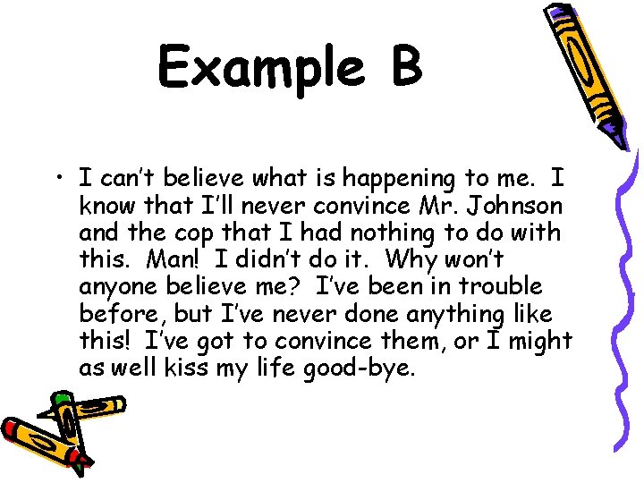 Example B • I can’t believe what is happening to me. I know that