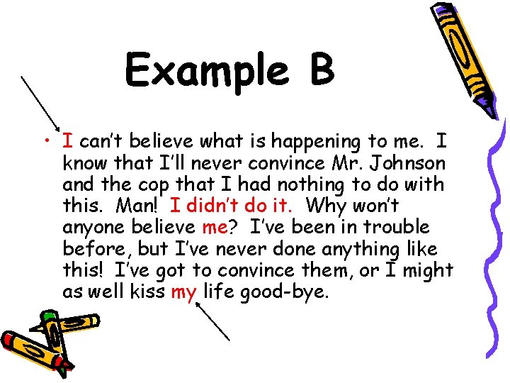 Example B • I can’t believe what is happening to me. I know that