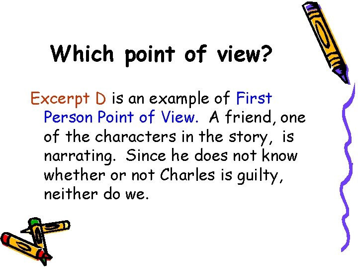 Which point of view? Excerpt D is an example of First Person Point of