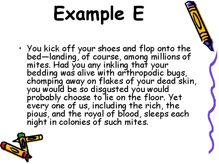 Example E • You kick off your shoes and flop onto the bed—landing, of