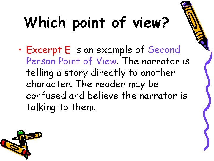 Which point of view? • Excerpt E is an example of Second Person Point