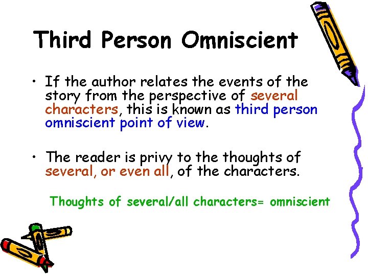 Third Person Omniscient • If the author relates the events of the story from