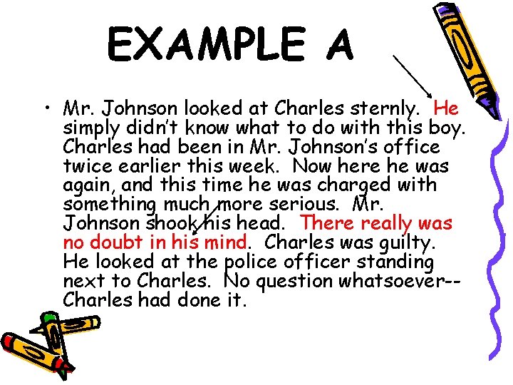 EXAMPLE A • Mr. Johnson looked at Charles sternly. He simply didn’t know what