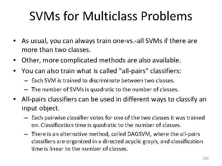 SVMs for Multiclass Problems • As usual, you can always train one-vs. -all SVMs