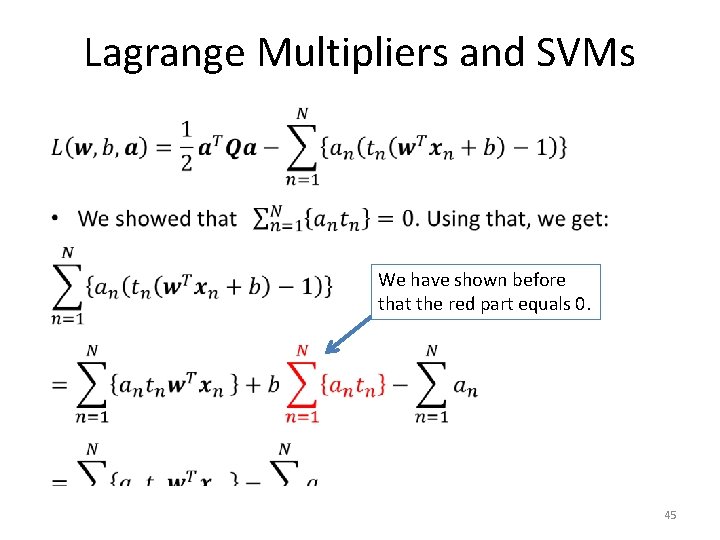 Lagrange Multipliers and SVMs • We have shown before that the red part equals