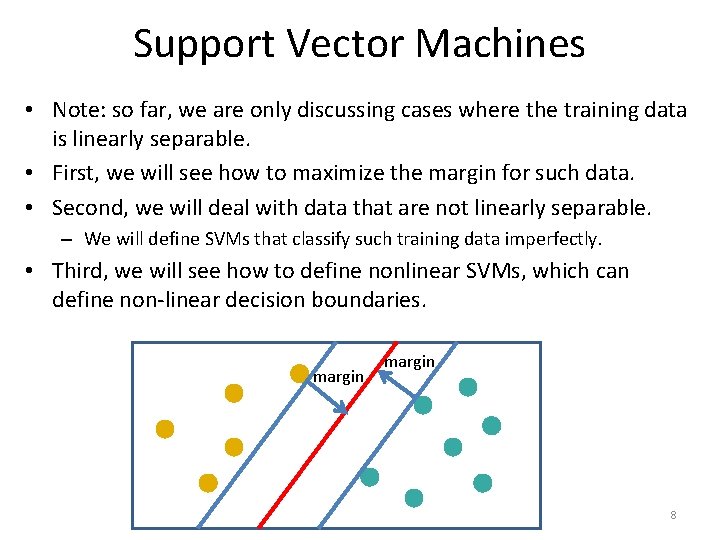 Support Vector Machines • Note: so far, we are only discussing cases where the