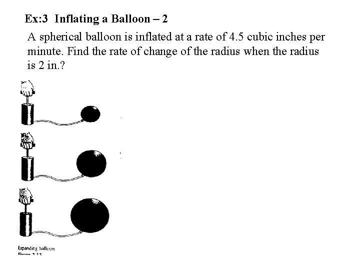 Ex: 3 Inflating a Balloon – 2 A spherical balloon is inflated at a