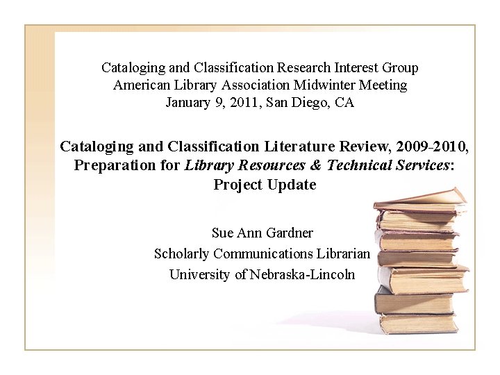 Cataloging and Classification Research Interest Group American Library Association Midwinter Meeting January 9, 2011,