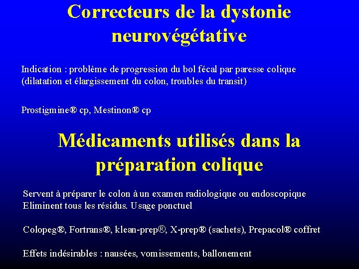 Correcteurs de la dystonie neurovégétative Indication : problème de progression du bol fécal paresse Correcteurs de la dystonie neurovégétative Indication : problème de progression du bol fécal paresse