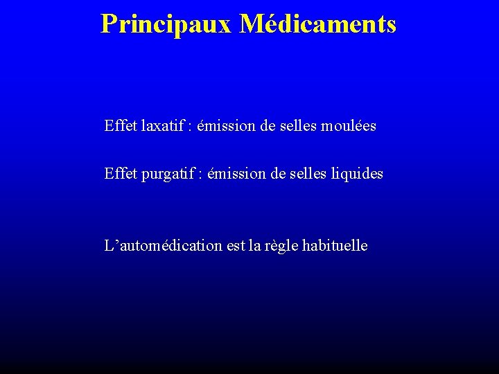 Principaux Médicaments Effet laxatif : émission de selles moulées Effet purgatif : émission de Principaux Médicaments Effet laxatif : émission de selles moulées Effet purgatif : émission de