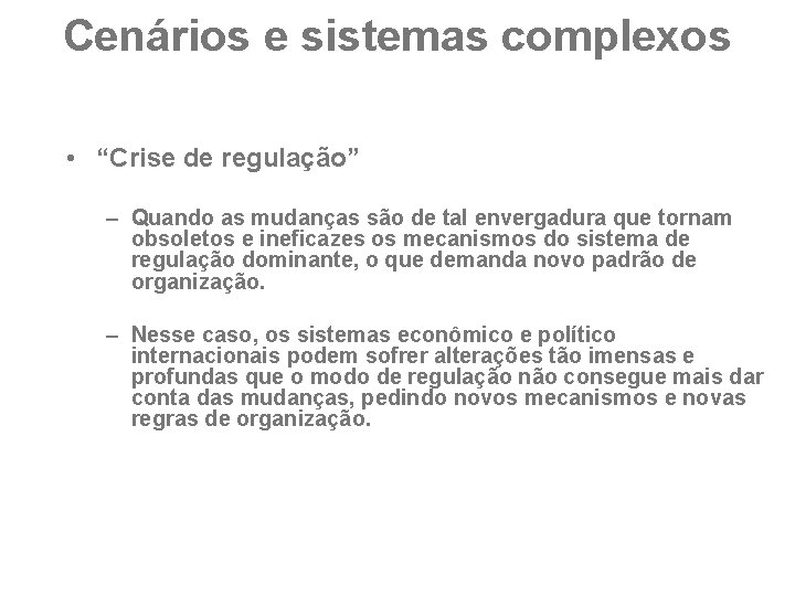 Cenários e sistemas complexos • “Crise de regulação” – Quando as mudanças são de