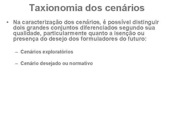 Taxionomia dos cenários • Na caracterização dos cenários, é possível distinguir dois grandes conjuntos