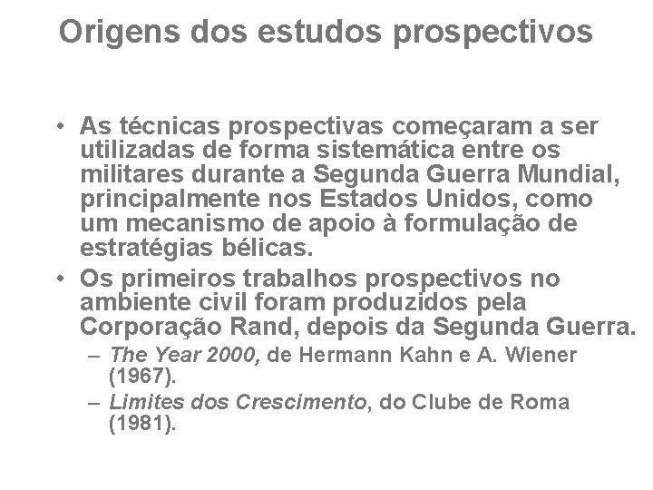 Origens dos estudos prospectivos • As técnicas prospectivas começaram a ser utilizadas de forma