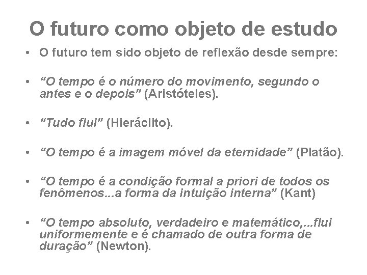 O futuro como objeto de estudo • O futuro tem sido objeto de reflexão