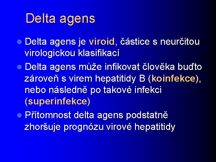 Delta agens l Delta agens je viroid, částice s neurčitou virologickou klasifikací l Delta