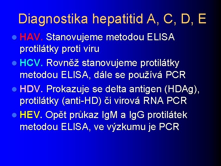 Diagnostika hepatitid A, C, D, E l HAV. Stanovujeme metodou ELISA protilátky proti viru