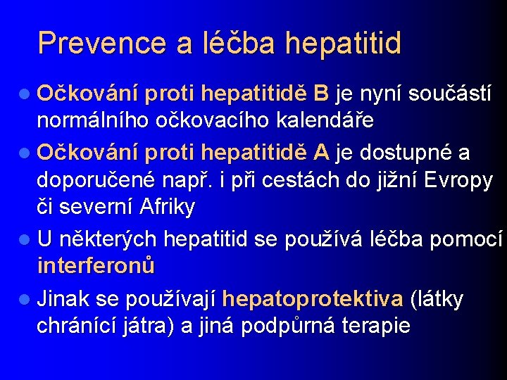 Prevence a léčba hepatitid l Očkování proti hepatitidě B je nyní součástí normálního očkovacího