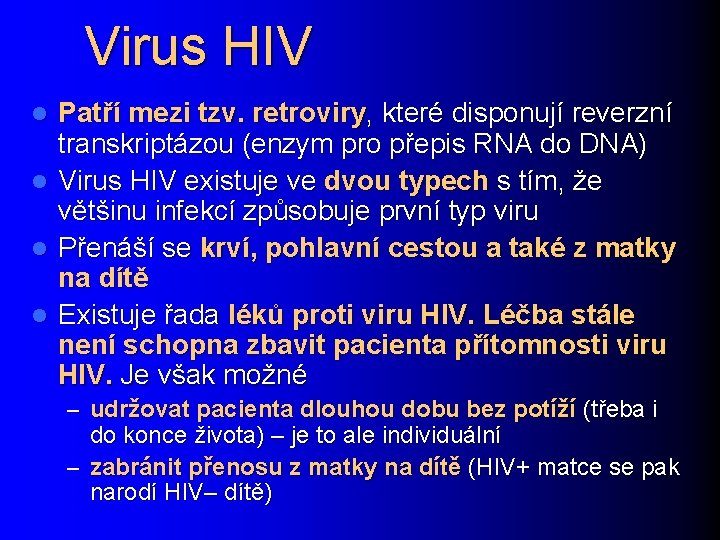 Virus HIV l l Patří mezi tzv. retroviry, které disponují reverzní transkriptázou (enzym pro