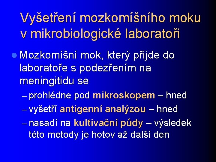 Vyšetření mozkomíšního moku v mikrobiologické laboratoři l Mozkomíšní mok, který přijde do laboratoře s