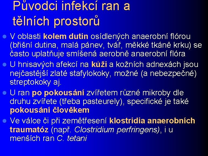 Původci infekcí ran a tělních prostorů l l V oblasti kolem dutin osídlených anaerobní