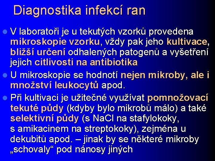 Diagnostika infekcí ran l V laboratoři je u tekutých vzorků provedena mikroskopie vzorku, vždy