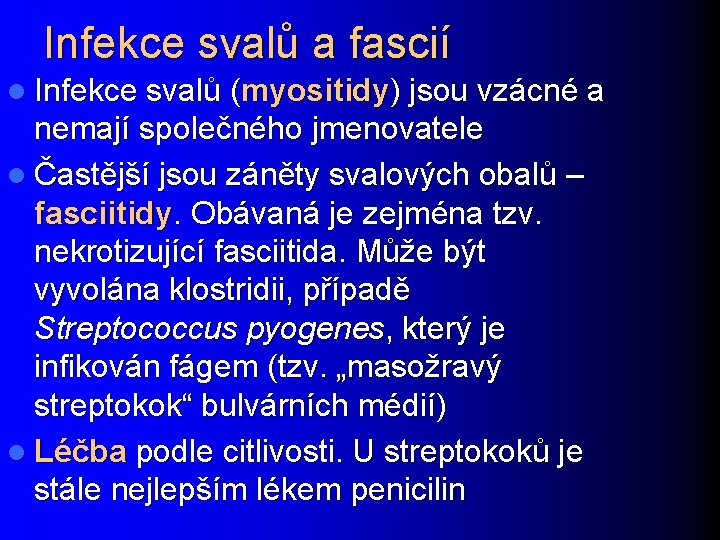 Infekce svalů a fascií l Infekce svalů (myositidy) jsou vzácné a nemají společného jmenovatele