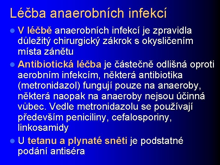 Léčba anaerobních infekcí l V léčbě anaerobních infekcí je zpravidla důležitý chirurgický zákrok s