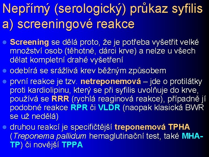 Nepřímý (serologický) průkaz syfilis a) screeningové reakce l l Screening se dělá proto, že