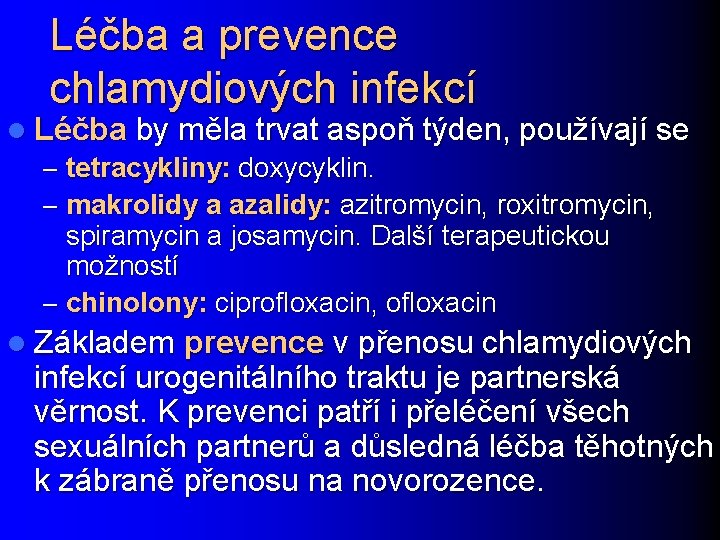 Léčba a prevence chlamydiových infekcí l Léčba by měla trvat aspoň týden, používají se