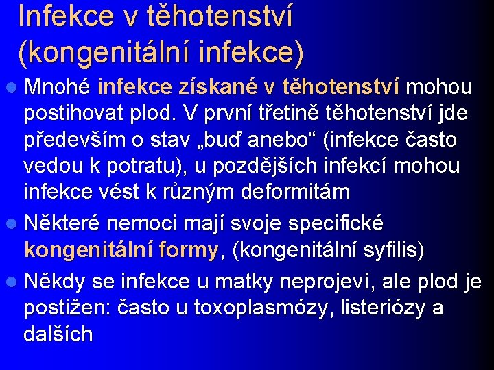 Infekce v těhotenství (kongenitální infekce) l Mnohé infekce získané v těhotenství mohou postihovat plod.